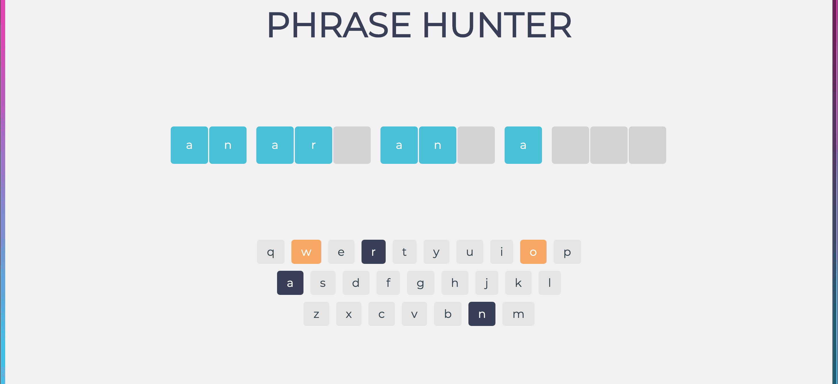 A 'hangman' style phrase guessing game. The objective is to guess the phrase.